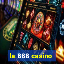 la 888 casino