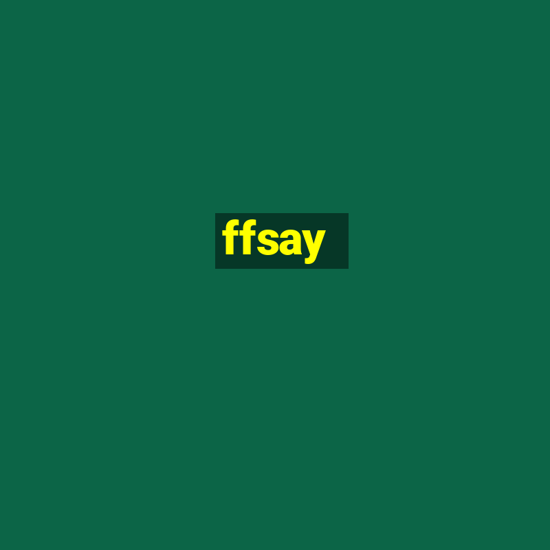 ffsay