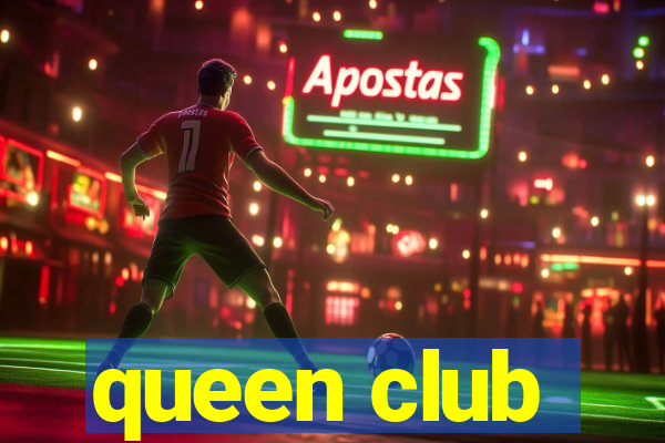 queen club