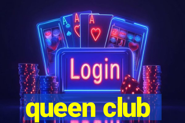 queen club