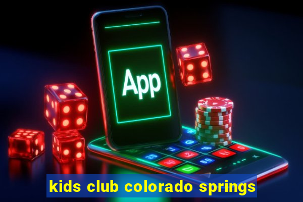 kids club colorado springs