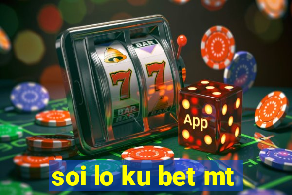 soi lo ku bet mt