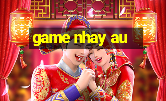 game nhay au