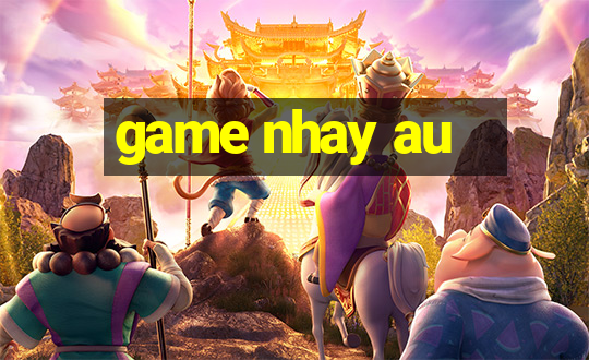 game nhay au