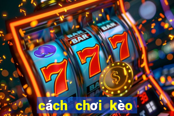 cách chơi kèo châu âu