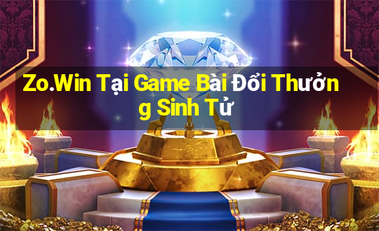 Zo.Win Tại Game Bài Đổi Thưởng Sinh Tử