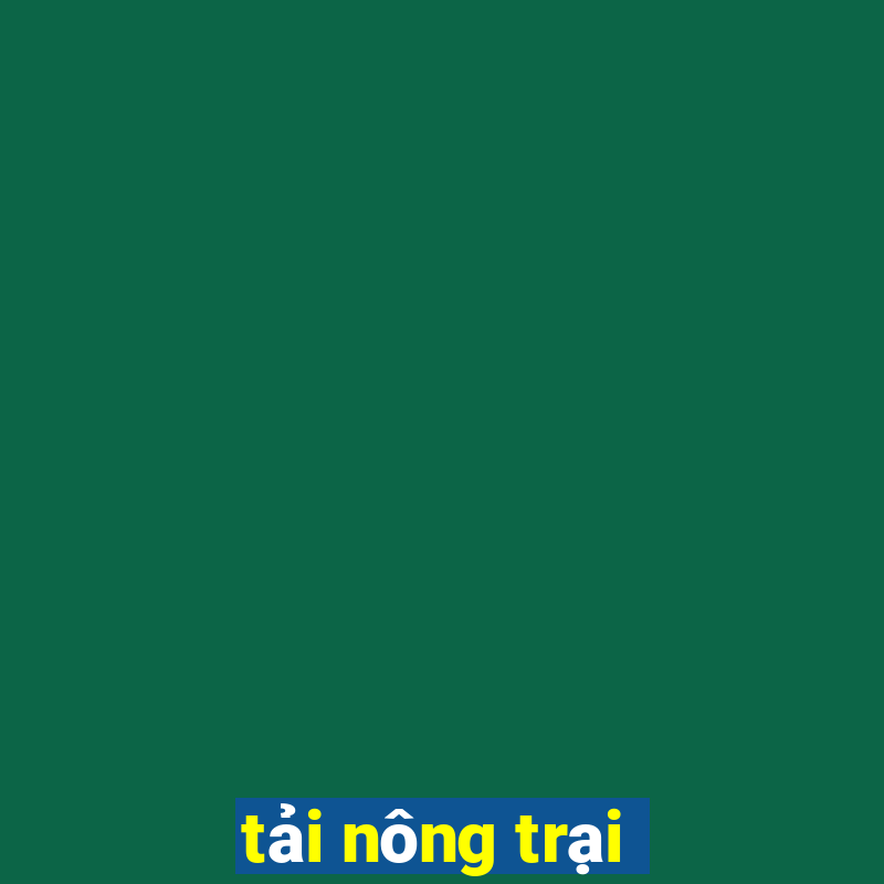 tải nông trại