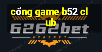 cổng game b52 club