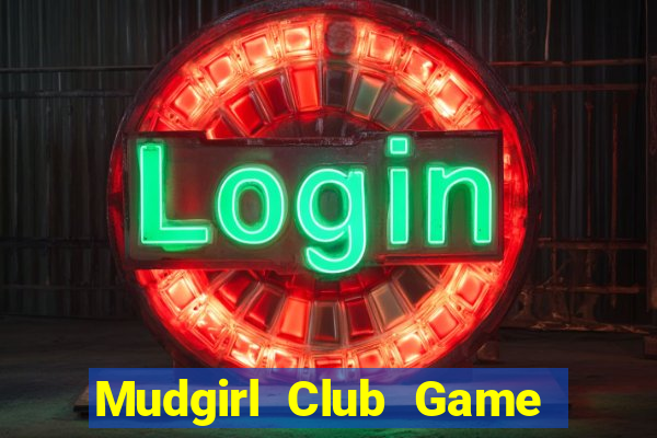 Mudgirl Club Game Bài 79