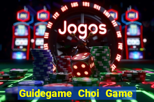 Guidegame Choi Game Đánh Bài