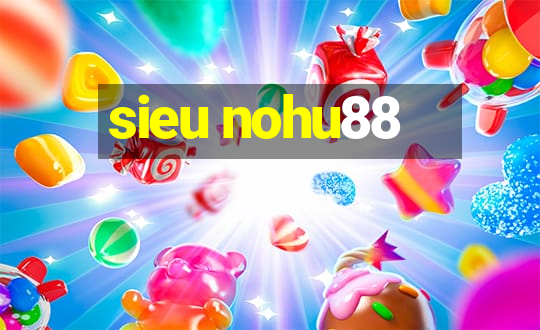 sieu nohu88