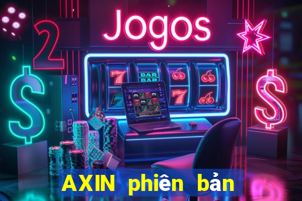 AXIN phiên bản chính thức