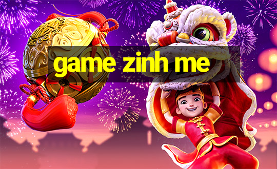 game zinh me