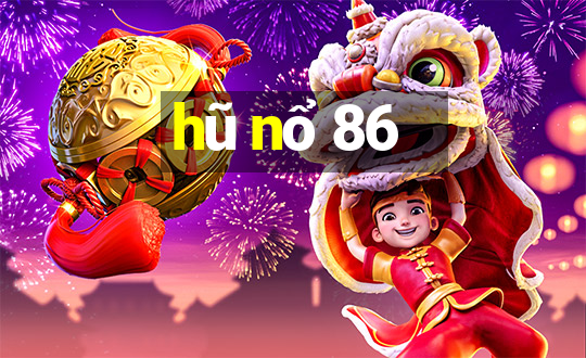 hũ nổ 86