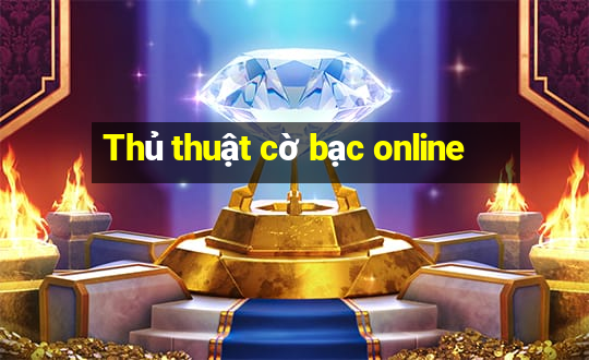 Thủ thuật cờ bạc online