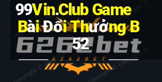 99Vin.Club Game Bài Đổi Thưởng B52