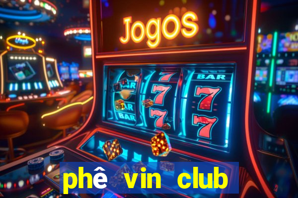 phê vin club tải xuống app