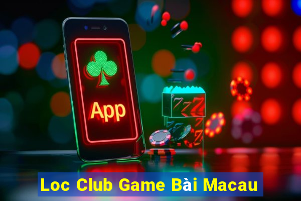 Loc Club Game Bài Macau