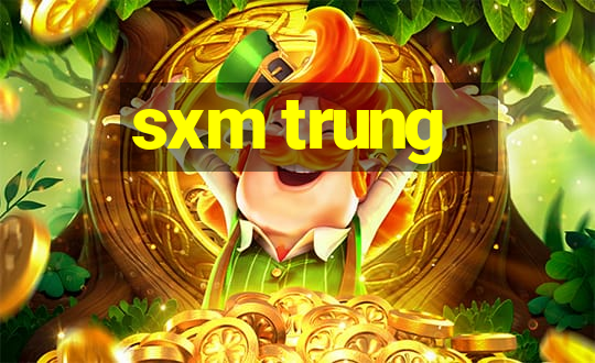 sxm trung