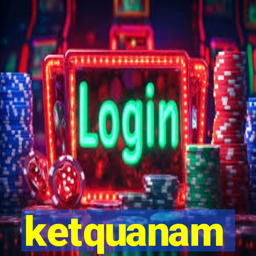 ketquanam