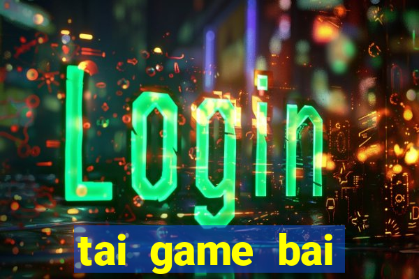 tai game bai tulokho ve may