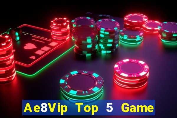 Ae8Vip Top 5 Game Bài Đổi Thưởng