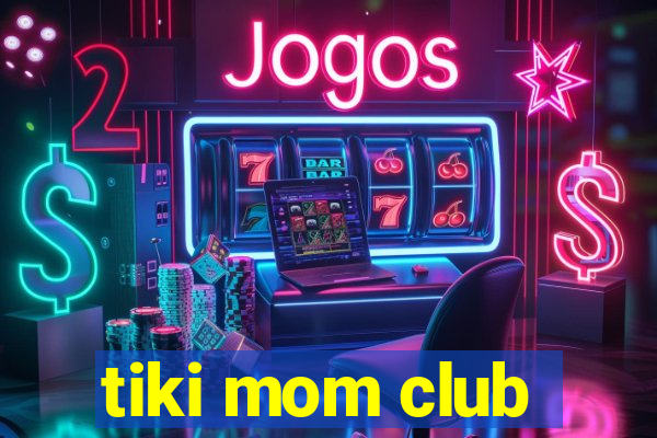 tiki mom club