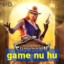 game nu hu