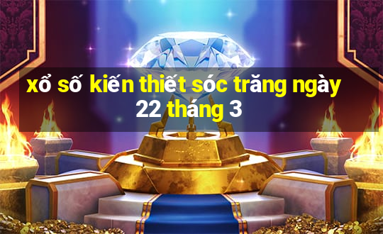 xổ số kiến thiết sóc trăng ngày 22 tháng 3