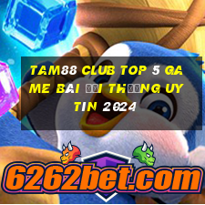 Tam88 Club Top 5 Game Bài Đổi Thưởng Uy Tín 2024