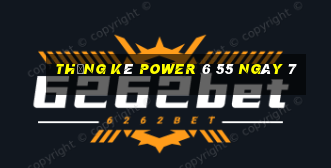 Thống kê power 6 55 ngày 7