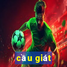 cầu giát