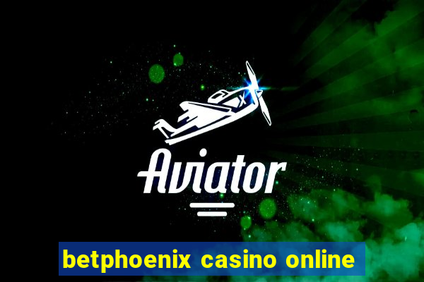 betphoenix casino online