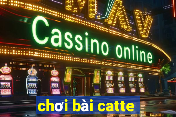 chơi bài catte