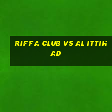 riffa club vs al ittihad