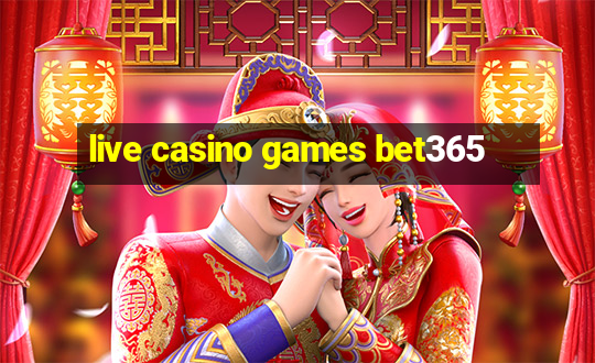 live casino games bet365