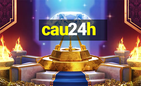 cau24h