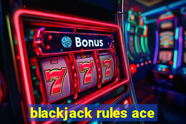 blackjack rules ace