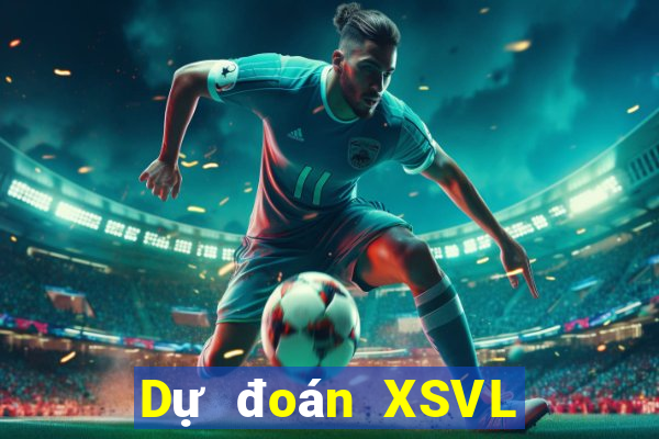 Dự đoán XSVL ngày 29