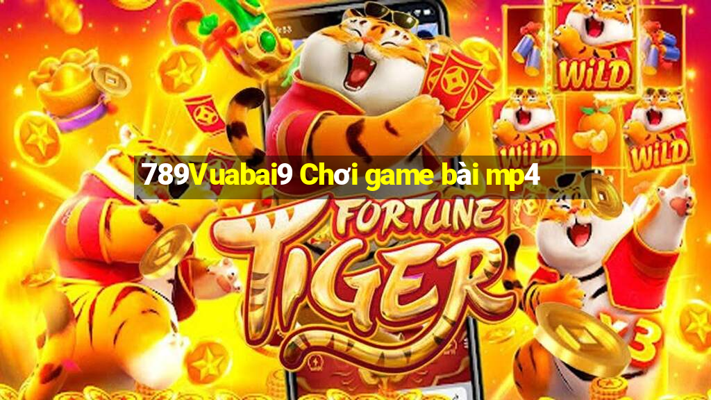 789Vuabai9 Chơi game bài mp4