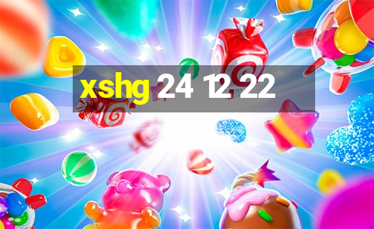 xshg 24 12 22