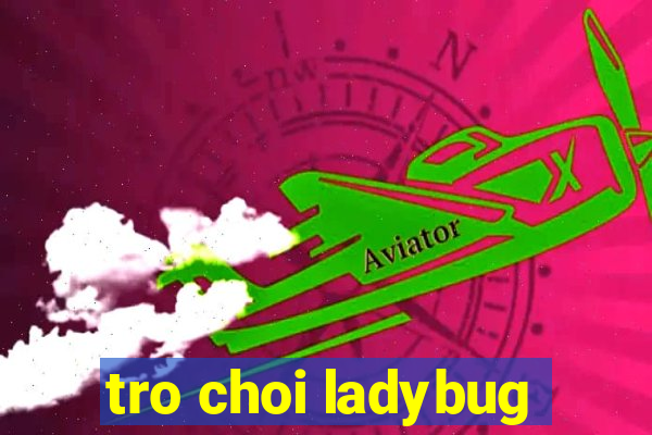 tro choi ladybug