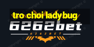 tro choi ladybug