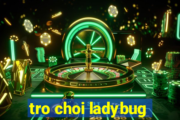 tro choi ladybug