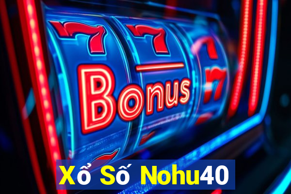 Xổ Số Nohu40