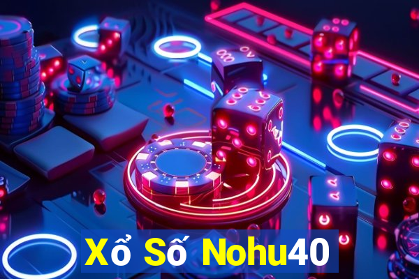 Xổ Số Nohu40