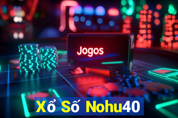 Xổ Số Nohu40