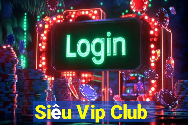 Siêu Vip Club