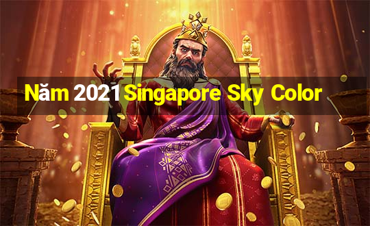 Năm 2021 Singapore Sky Color