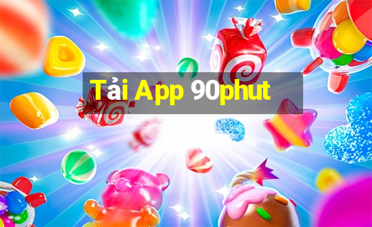 Tải App 90phut